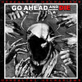 the album cover for Go Ahead & Die - Unhealthy Mechanisms