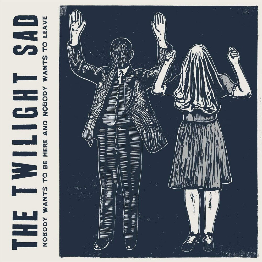 the album cover for The Twilight Sad - Nobody Wants To Be Here And Nobody Wants To Leave [Vinyl]