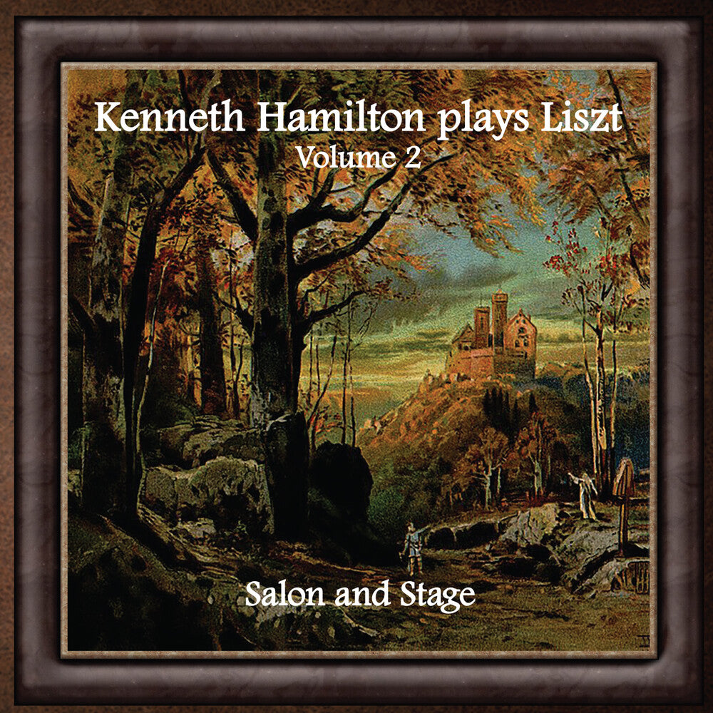 the album cover for Kenneth Hamilton - Kenneth Hamilton Plays Liszt, Volume Two: Salon