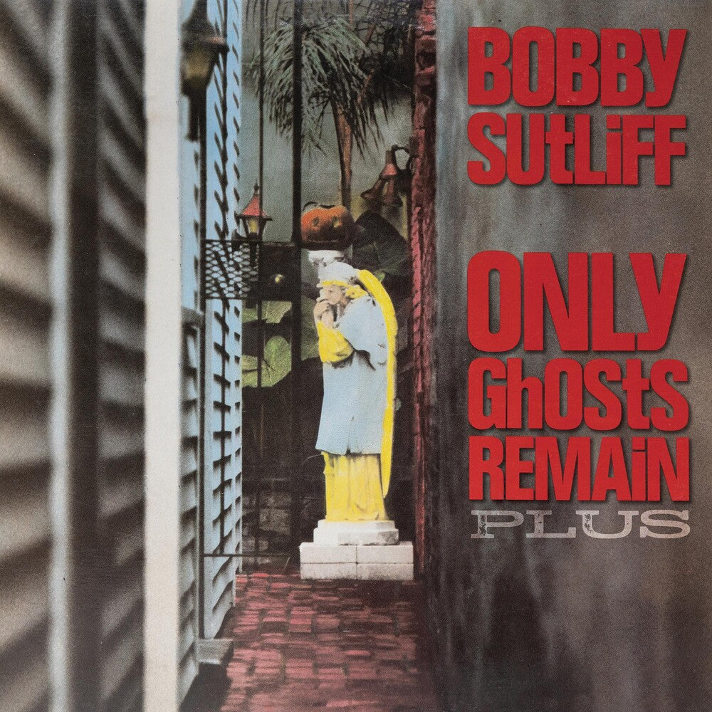 the album cover for Bobby Sutliff - Only Ghosts Remain Plus