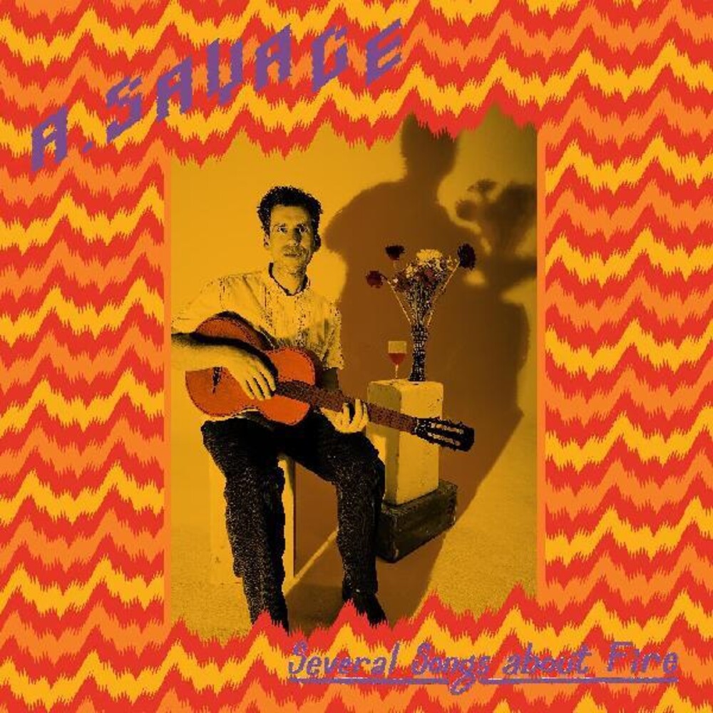 the album cover for A. Savage - Several Songs About Fire