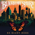 the album cover for Blackberry Smoke - Be Right Here