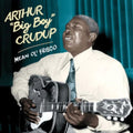 the album cover for Arthur Crudup  Big Boy - Mean Ol' Frisco