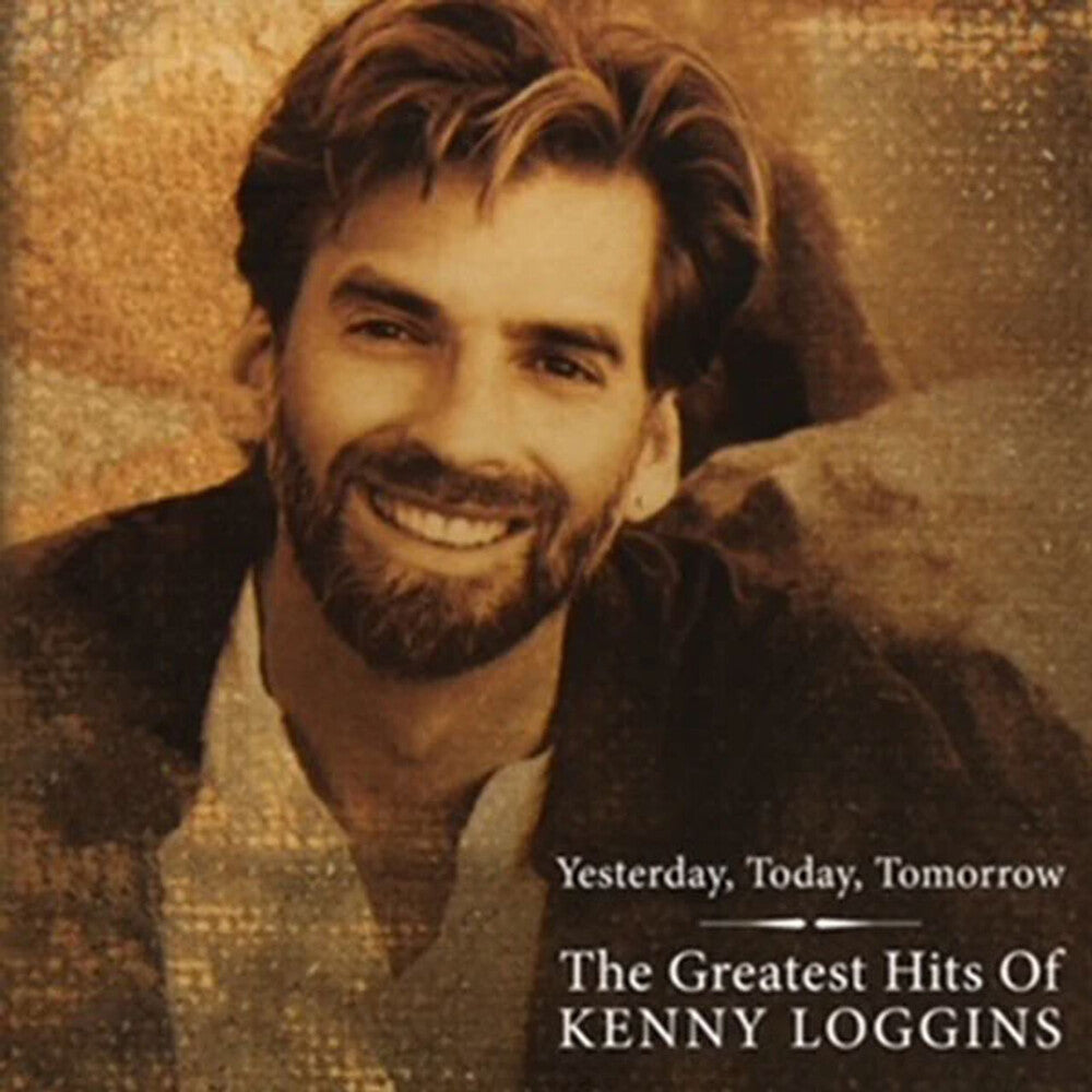 the album cover for Kenny Loggins - Yesterday Today Tomorrow -The Greatest Hits Of