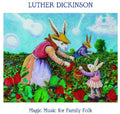 the album cover for Luther Dickinson - Magic Music for Family Folk [LP]