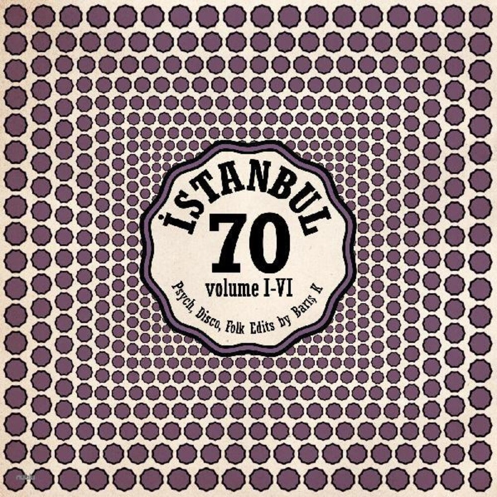 the album cover for Various Artists - Istanbul 70: Psych, Disco, Folk Edits by Barış K Vol I-VI [LP]