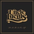the album cover for Uncle Lucius - Like It's the Last One Left