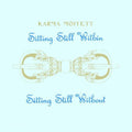 the album cover for Karma Moffett - Sitting Still Within Sitting Still Without (Uk)