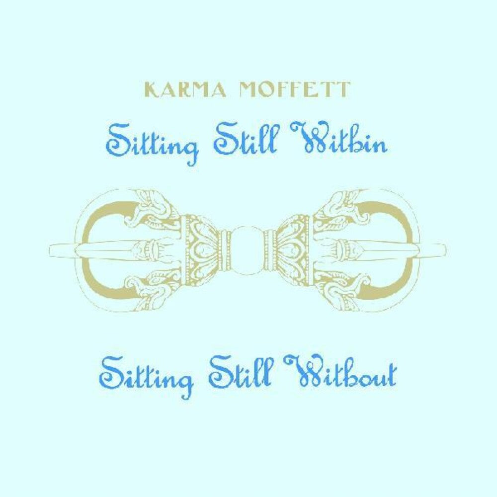 the album cover for Karma Moffett - Sitting Still Within Sitting Still Without (Uk)