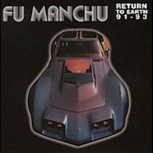 the album cover for Fu Manchu - Return to Earth 91-93