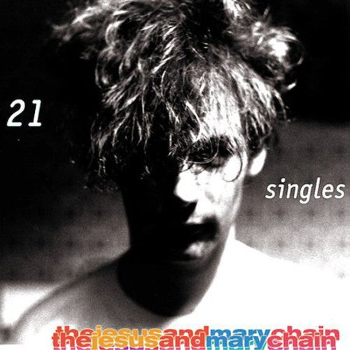 the album cover for The Jesus And Mary Chain - 21 Singles