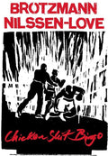 the album cover for Peter Brotzmann  / Nilssen-Love,Paal - Chicken Shit Bingo