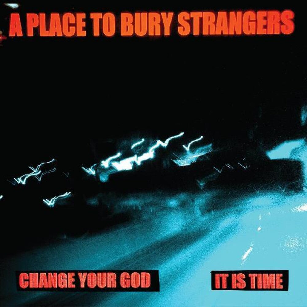 the album cover for Place To Bury Strangers - Change Your God / Is It Time [Colored Vinyl] (Wht)