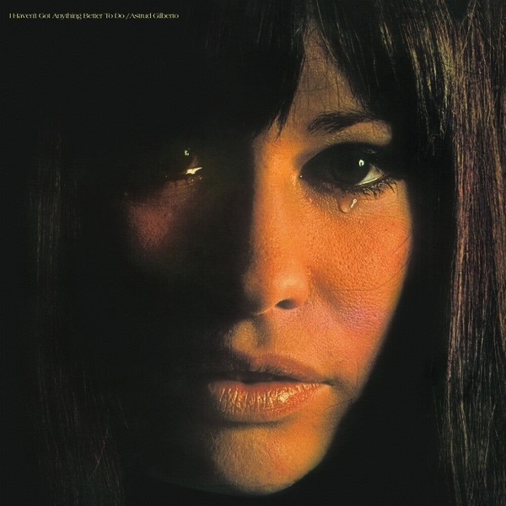 the album cover for Astrud Gilberto - I Haven't Got Anything Better To Do
