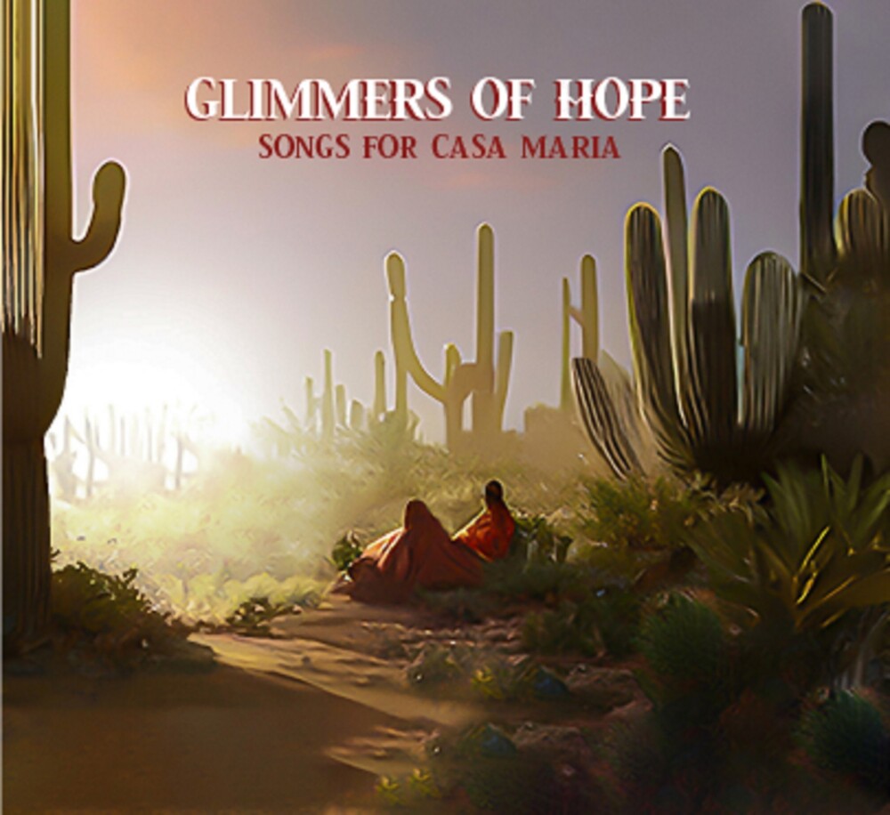 the album cover for Glimmers Of Hope: Songs For Casa Maria / Various - Glimmers Of Hope: Songs For Casa Maria / Various