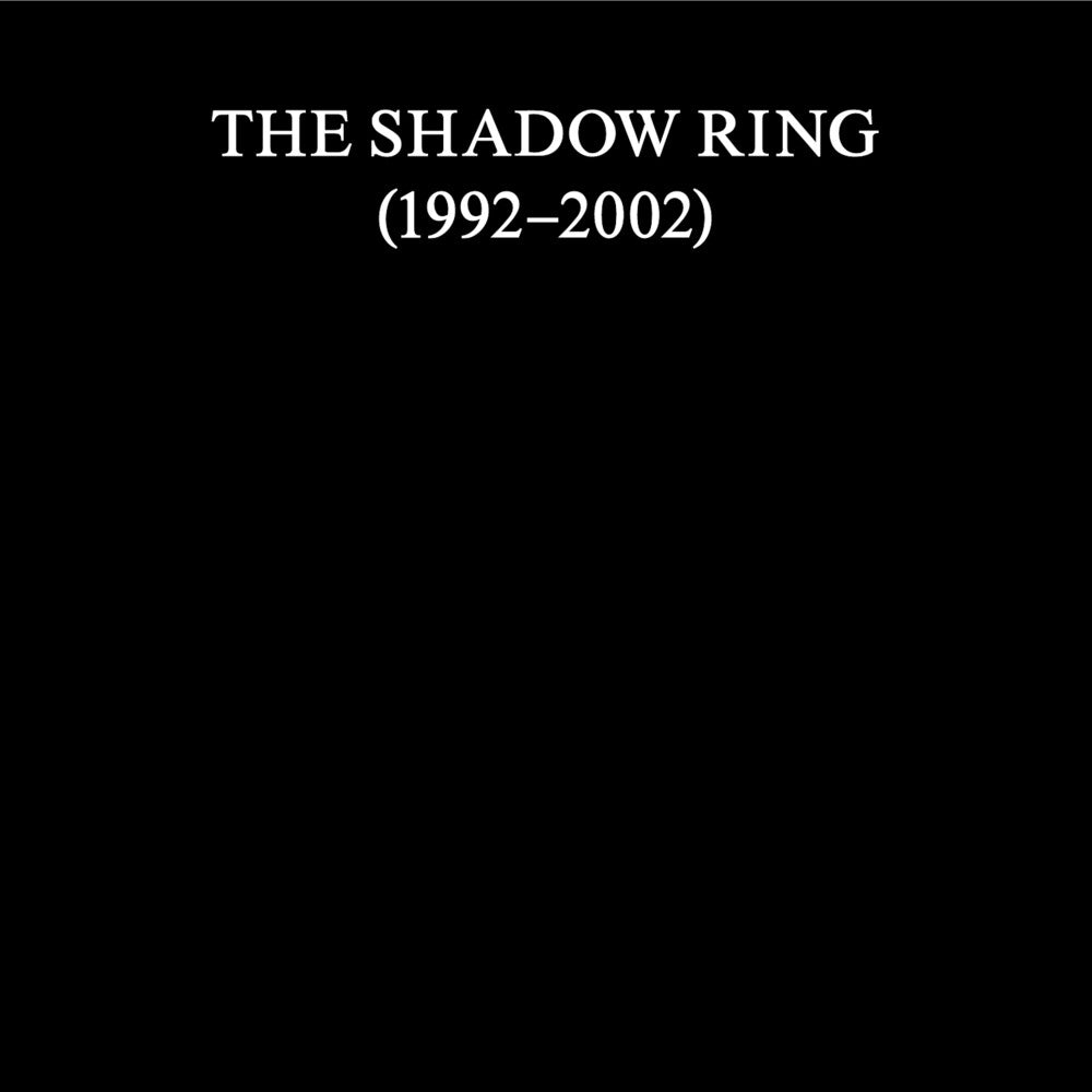 the album cover for The Shadow Ring - Shadow Ring (1992-2002)