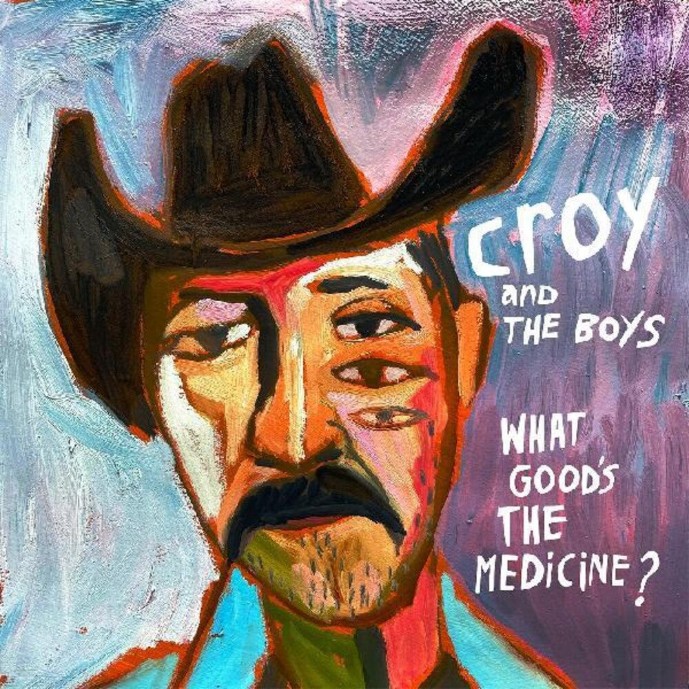 the album cover for Croy & The Boys - What Good's The Medicine? [180 Gram]