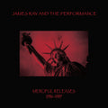 the album cover for James Ray  & The Performance - Merciful Releases 1986-1989 - Red [Colored Vinyl] (Red)
