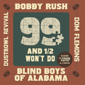 the album cover for Bobbyrush / Blind Boys Of Alabama / Dom Flemons - 99 And A 1/2 Won't Do [Record Store Day] 