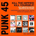 the album cover for Soul Jazz Records Presents - Punk 45: Kill The Hippies Kill Yourself - The 