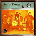 the album cover for Heated Garage: Toasty Treasures From / Various - Heated Garage: Toasty Treasures From / Various