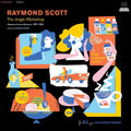the album cover for Raymond Scott - The Jingle Workshop: Midcentury Musical Miniatures 1951-1965 [RSD BF 2019]