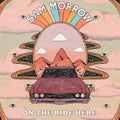 the album cover for Sam Morrow - On The Ride Here [LP]