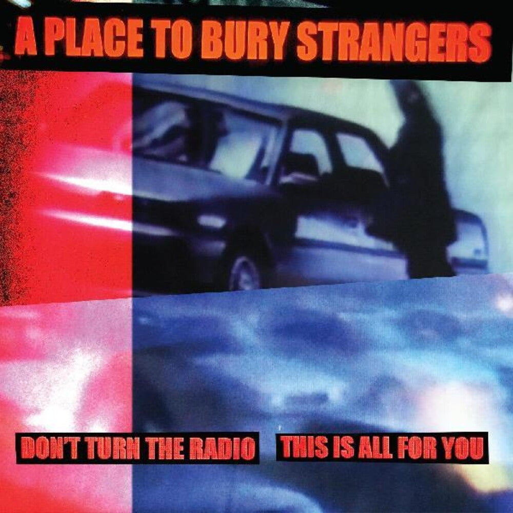 the album cover for Place To Bury Strangers - Don't Turn The Radio / This Is All For You [Colored Vinyl]