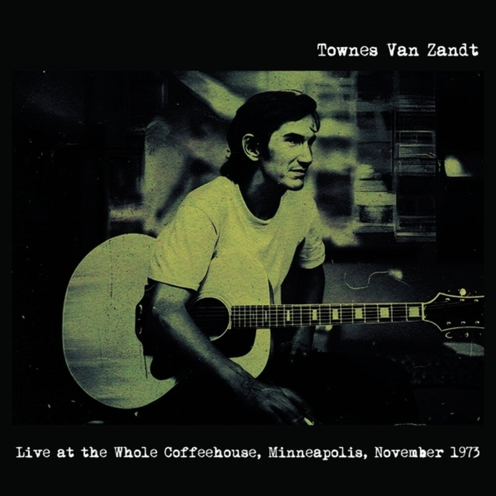 the album cover for Van Townes Zandt - Live At The Whole Coffeehouse Minneapolis Mn
