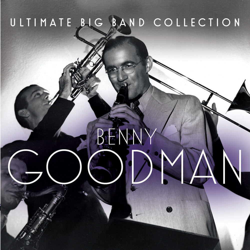 the album cover for Benny Goodman - Ultimate Big Band Collection: Benny Goodman