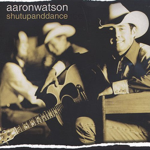 the album cover for Aaron Watson - Shutupanddance