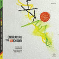 the album cover for Ivo Perelman  / Fowler,Chad / Workman,Reggie - Embracing The Unknown [Limited Edition]