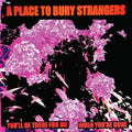 the album cover for Place To Bury Strangers - You'll Be There For Me / When You're Gone [Colored Vinyl]