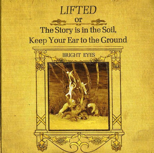 the album cover for Bright Eyes - Lifted Or The Story Is The Soil: Keep Your Ear To The Ground