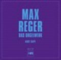 the album cover for Reger / Rapf - Max Reger: Das Orgelwerk