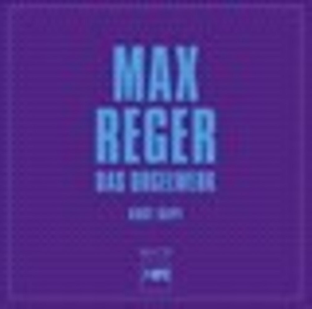 the album cover for Reger / Rapf - Max Reger: Das Orgelwerk