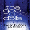 the album cover for Goo Goo Dolls - Live In Buffalo July 4th, 2004