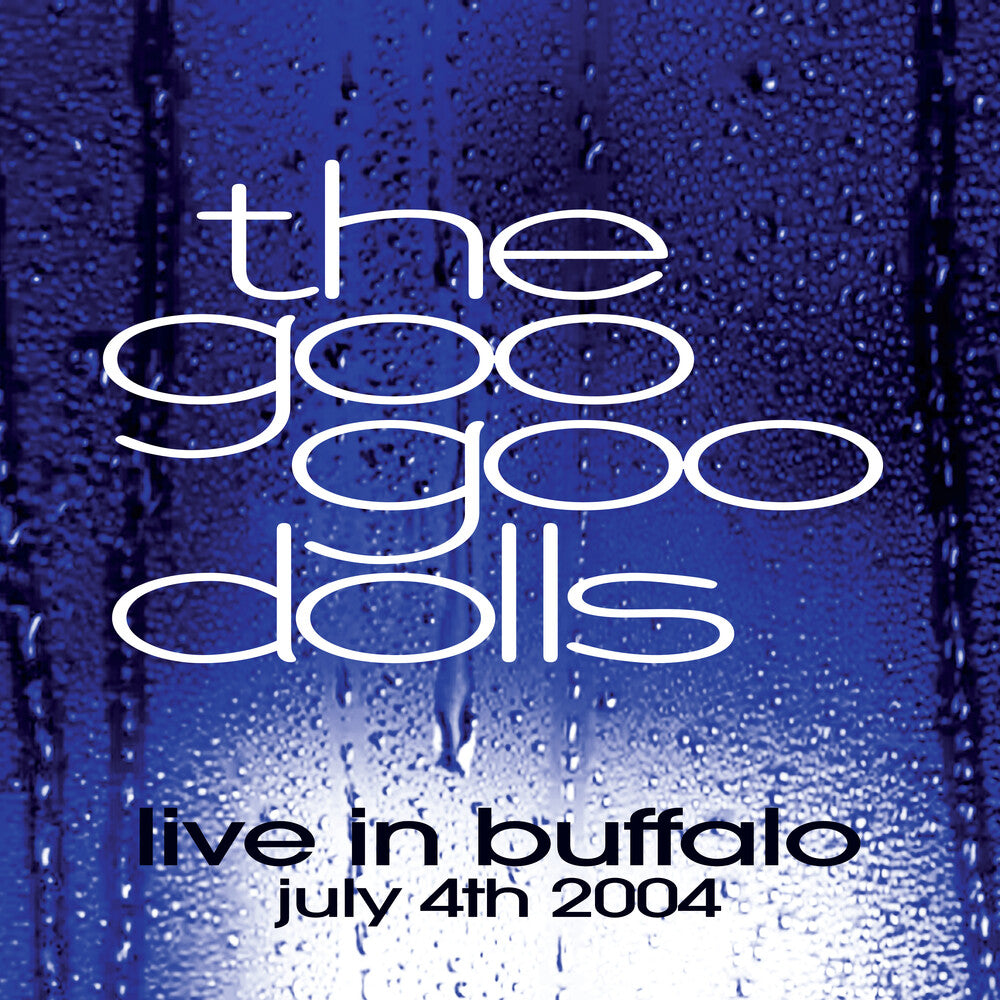 the album cover for Goo Goo Dolls - Live In Buffalo July 4th, 2004