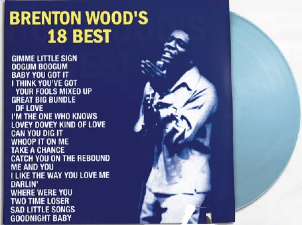 the album cover for Brenton Wood - 18 Best [RSD Essentials 1LPxBaby Blue]