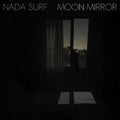 the album cover for Nada Surf - Moon Mirror [Limited Edition 2CD]