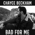 the album cover for Chayce Beckham - Bad For Me