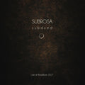 the album cover for Subrosa - Subdued: Live At Roadburn