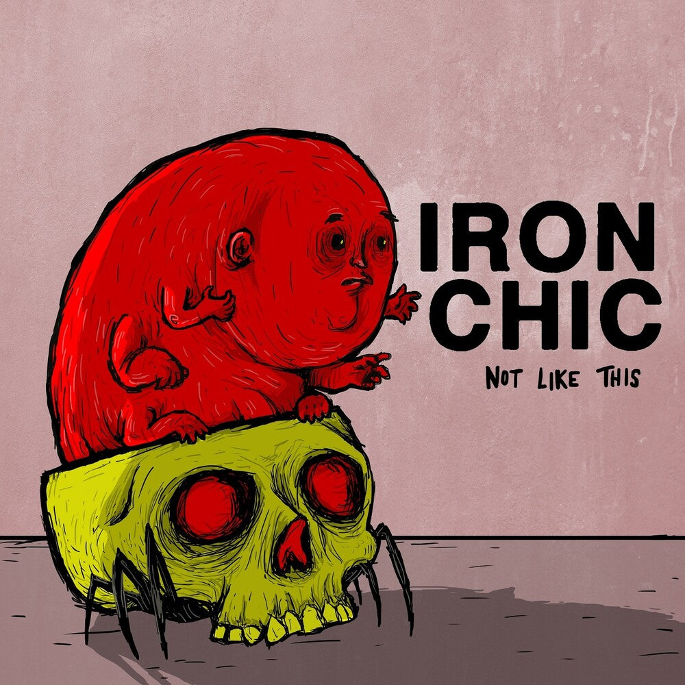 the album cover for Iron Chic - Not Like This