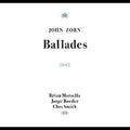 the album cover for John Zorn - Ballades