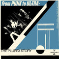 the album cover for From Punk To Ultra: The Plurex Story / Various - From Punk To Ultra: The Plurex Story / Various