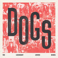 the album cover for Dogs - Dogs - The Legendary Lovers Demos