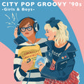 the album cover for City Pop Groovy '90s Girls & Boys / Various - City Pop Groovy '90s Girls & Boys / Various