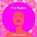 the album cover for Pink Rhythm - An 80s Love Affair [Colored Vinyl] (Pnk)