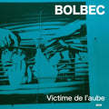 the album cover for Bolbec - Victime De L'aube
