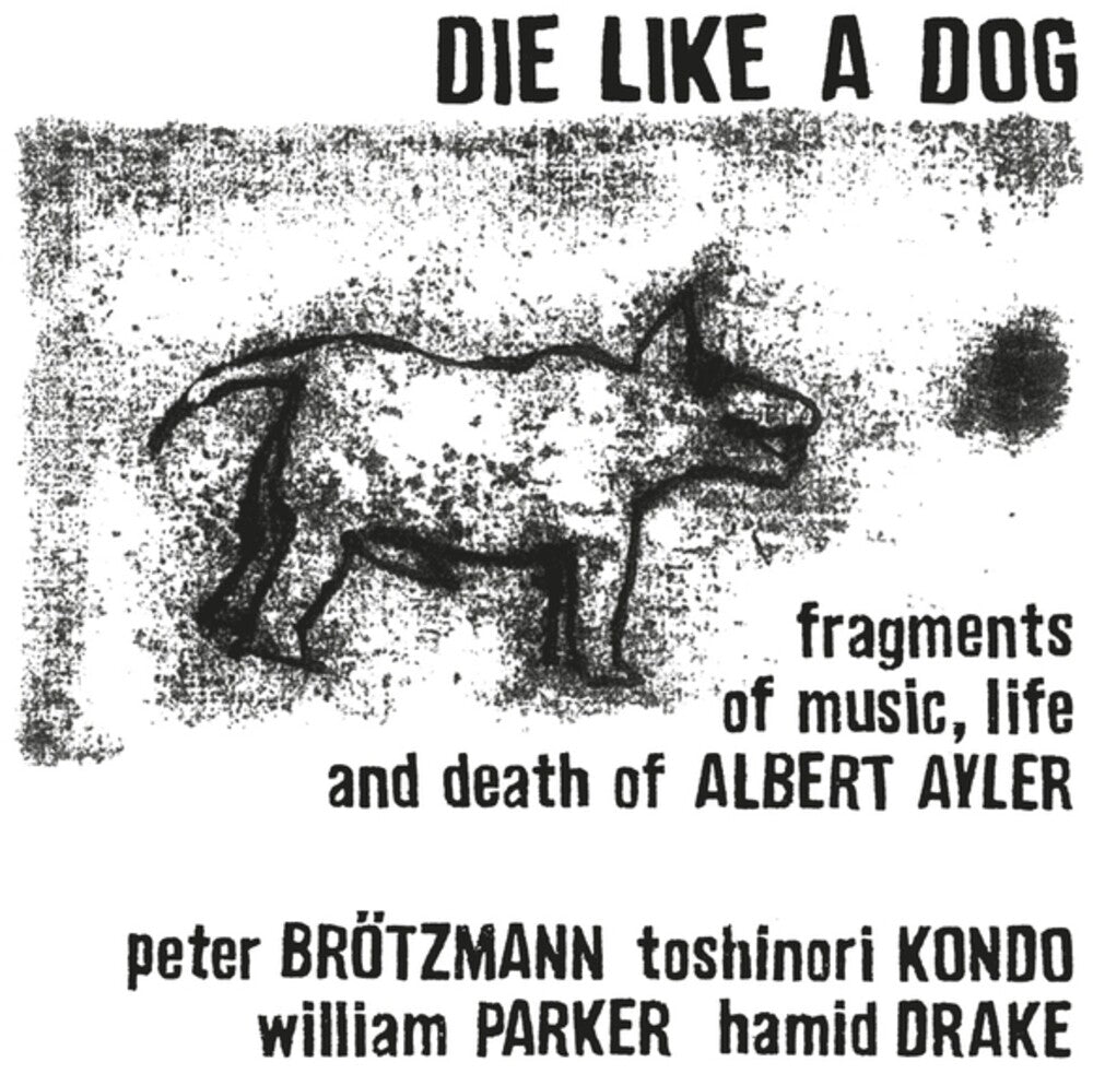 the album cover for Die Like A Dog - Fragments Of Music Life & Death Of Albert Ayler